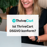 Ist ThriveCart DSGVO konform? Text auf Foto von Claudia Seitz
