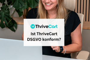 Ist ThriveCart DSGVO konform? Text auf Foto von Claudia Seitz